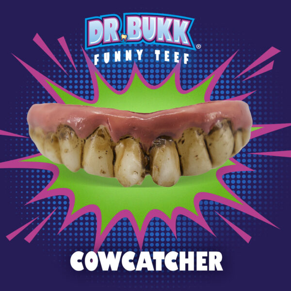 Cowcatcher Teeth