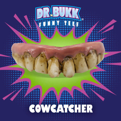 Cowcatcher Teeth